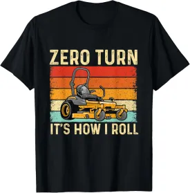 Zero Turn It's How I Roll - Landscaper Gardener Lawn Mowing T-Shirt